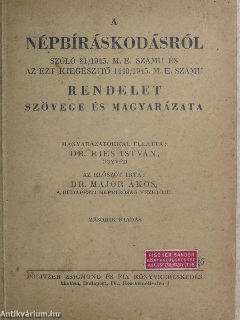 A népbíráskodásról szóló 81/1945. M. E. számu és az ezt kiegészitő 1440/1945. M. E. számu rendelet szövege és magyarázata