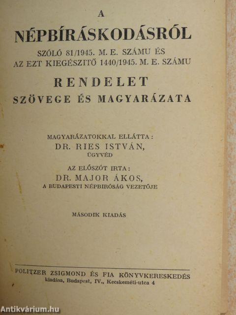 A népbíráskodásról szóló 81/1945. M. E. számu és az ezt kiegészitő 1440/1945. M. E. számu rendelet szövege és magyarázata