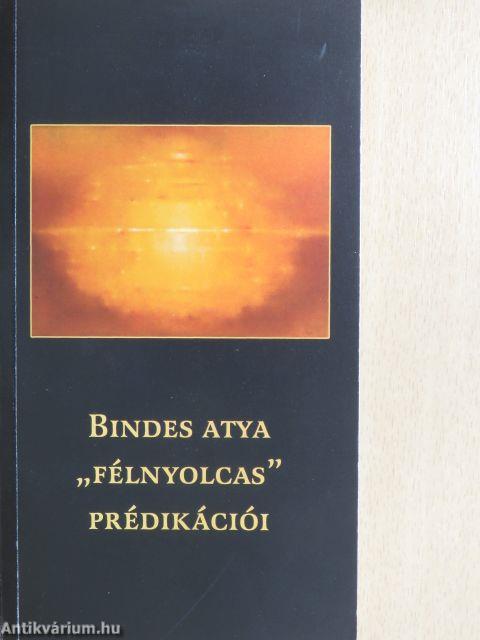 Bindes atya "félnyolcas" prédikációi