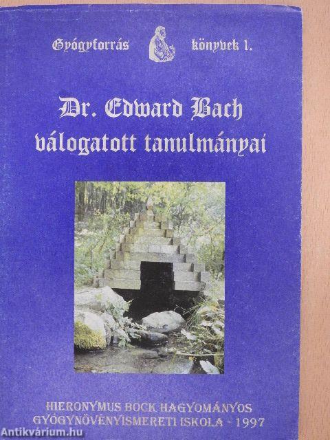 Dr. Edward Bach válogatott tanulmányai