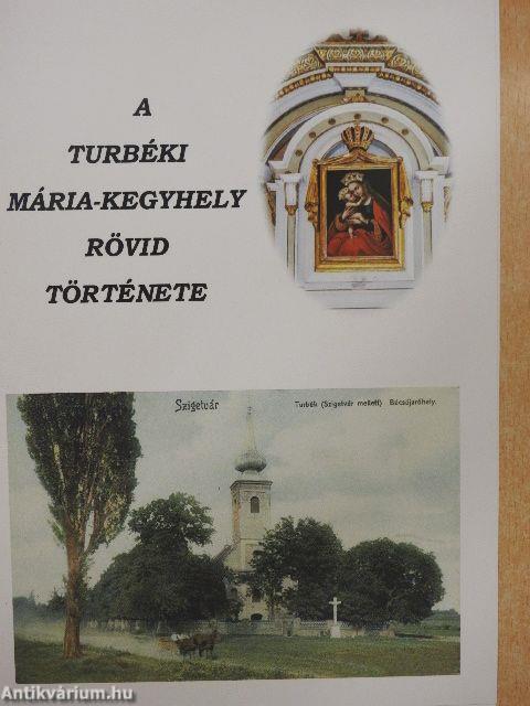 A turbéki Mária-kegyhely rövid története