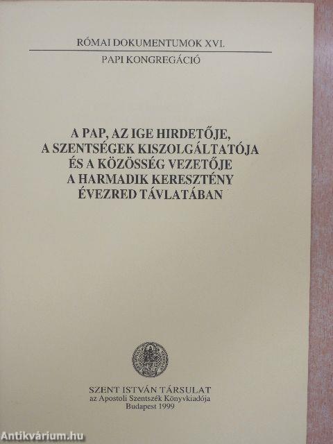 A pap, az ige hirdetője, a szentségek kiszolgáltatója és a közösség vezetője a harmadik keresztény évezred távlatában