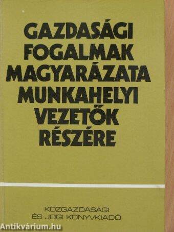 Gazdasági fogalmak magyarázata munkahelyi vezetők részére