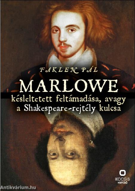 Marlowe késleltetett feltámadása, avagy a Shakespeare-rejtély kulcsa