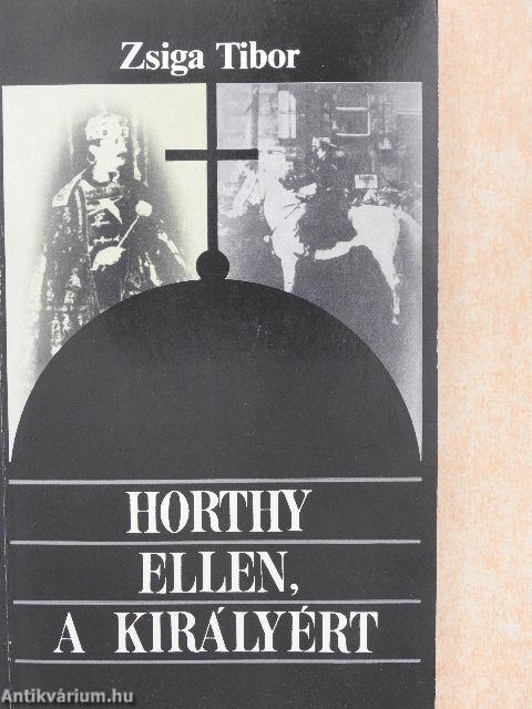 Horthy ellen, a királyért