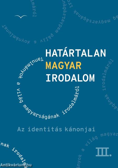 Határtalan magyar irodalom III. Az identitás kánonjai