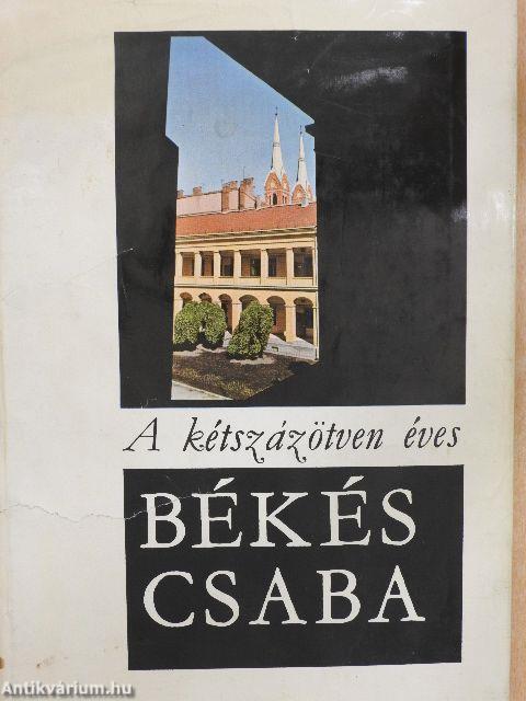 A kétszázötven éves Békéscsaba