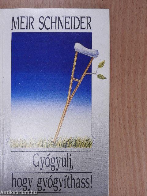 Gyógyulj, hogy gyógyíthass!