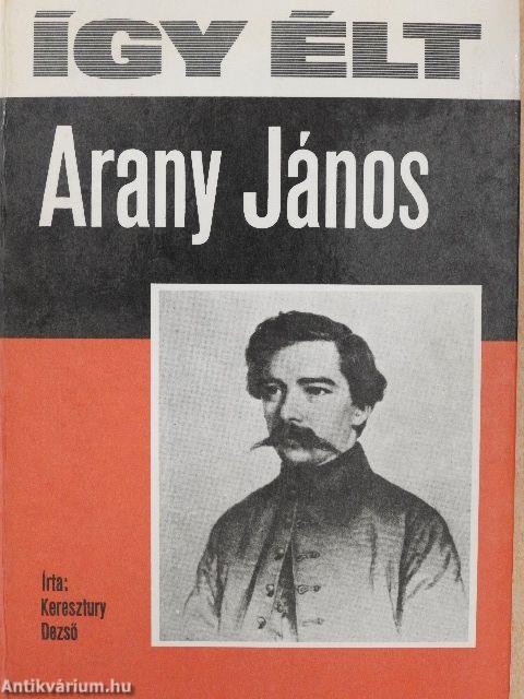 Így élt Arany János