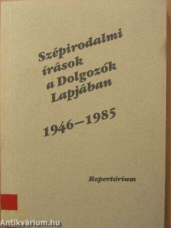 Szépirodalmi írások a Dolgozók Lapjában 1946-1985