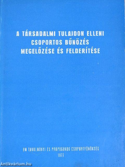 A társadalmi tulajdon elleni csoportos bűnözés megelőzése és felderítése