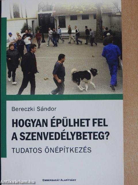 Hogyan épülhet fel a szenvedélybeteg?