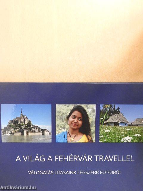 A világ a Fehérvár Travellel