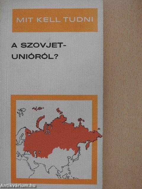 Mit kell tudni a Szovjetunióról?