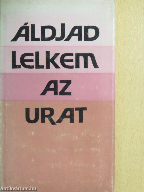 Áldjad lelkem az Urat