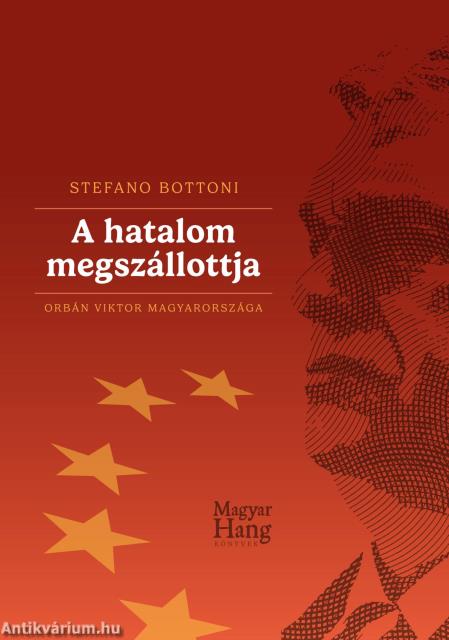 A hatalom megszállottja - Orbán Viktor Magyarországa