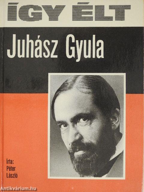 Így élt Juhász Gyula