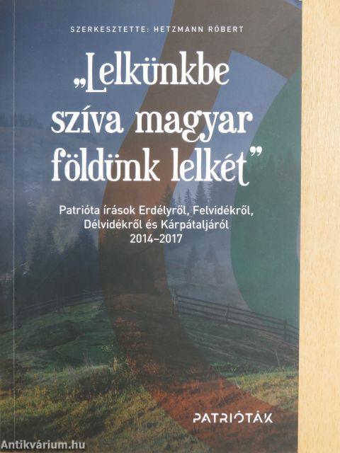 „Lelkünkbe szíva magyar földünk lelkét”