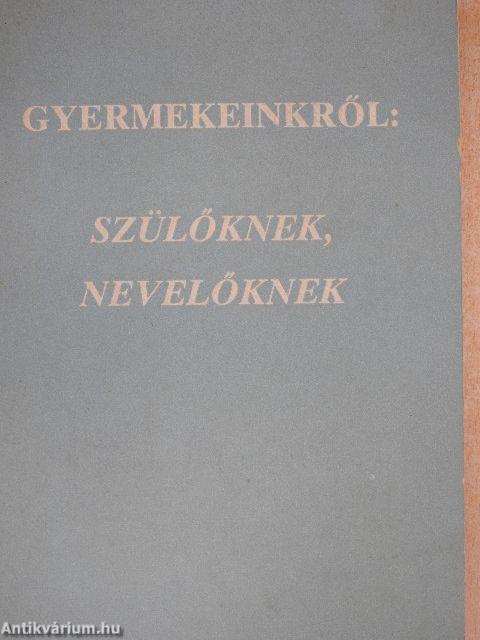 Gyermekeinkről: szülőknek, nevelőknek