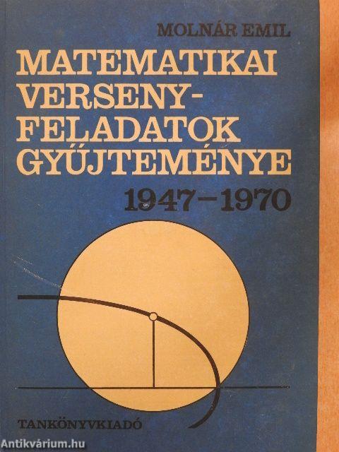 Matematikai versenyfeladatok gyűjteménye 1947-1970