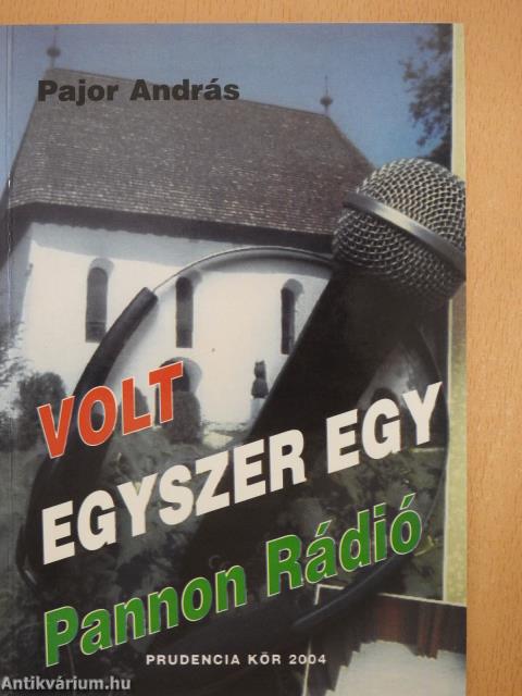 Volt egyszer egy Pannon Rádió (dedikált példány)