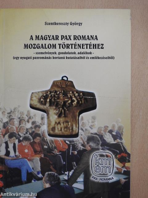 A Magyar Pax Romana mozgalom történetéhez (dedikált példány)