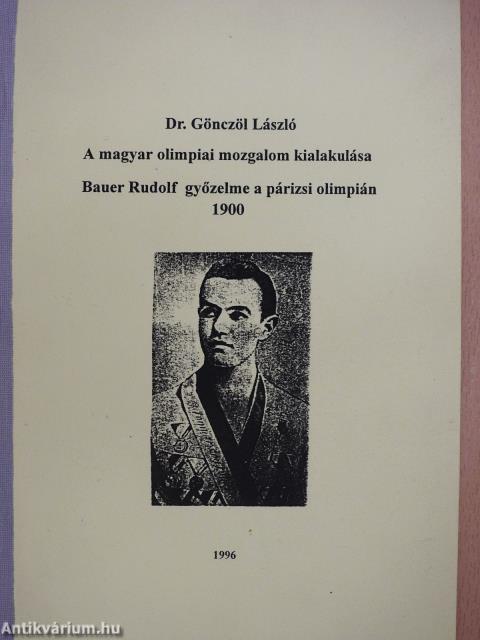 A magyar olimpiai mozgalom kialakulása/Bauer Rudolf győzelme a párizsi olimpián 1900 (dedikált példány)