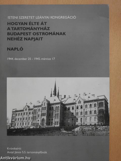 Hogyan élte át a tartományház Budapest ostromának nehéz napjait (dedikált példány)