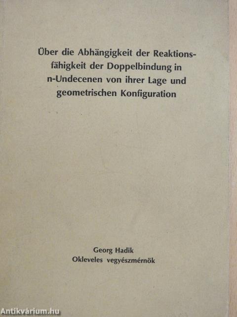 Über die Abhängigkeit der Reaktionsfähigkeit der Doppelbindung in n-Undecenen von ihrer Lage und geometrischen Konfiguration (dedikált példány)