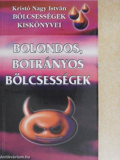 Bolondos, botrányos bölcsességek