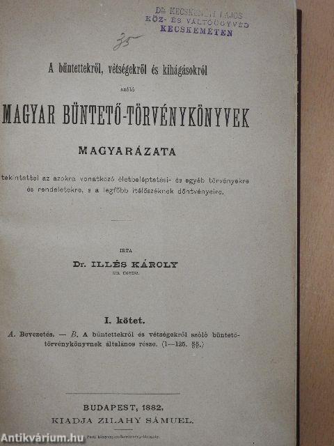 A bűntettekről, vétségekről és kihágásokról szóló magyar büntető-törvénykönyvek magyarázata I-II.