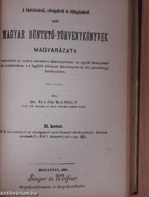 A bűntettekről, vétségekről és kihágásokról szóló magyar büntető-törvénykönyvek magyarázata I-II.