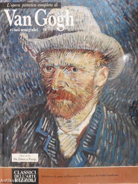 L'opera pittorica completa di Van Gogh e i suoi nessi grafici - Volume primo