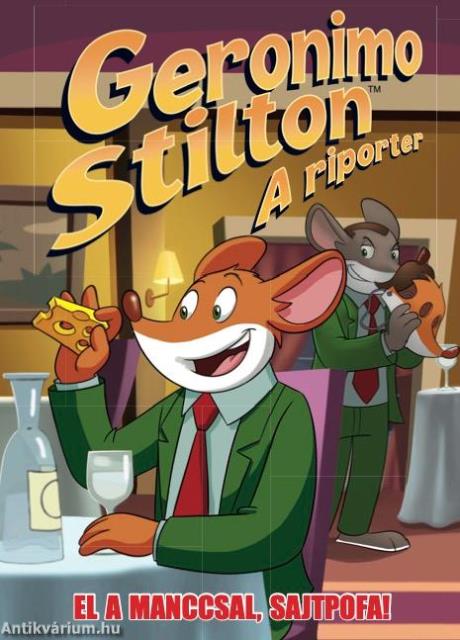 Geronimo Stilton, a riporter 6. - El a manccsal, Sajtpofa!