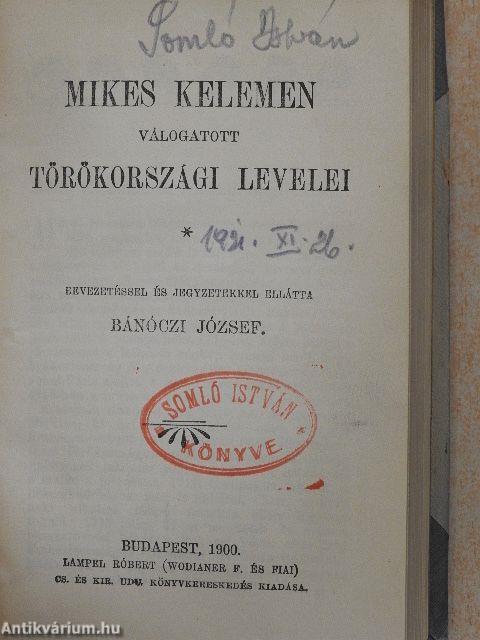 II. Rákóczi Ferenc vallomásaiból I-II./II. Rákóczi Ferencz élete/Mikes Kelemen válogatott törökországi levelei/Mikes leveleskönyve irodalmunkban/A bécsi képes krónika