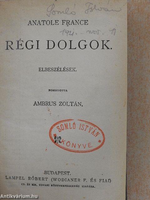 Régi dolgok/Crainquebille. Putois./Elbeszélések/Az úr, az asszony és a baba/Az ezüstbánya és egyéb elbeszélések