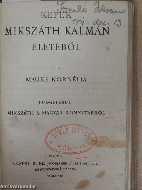 Báró Wesselényi Miklós/Jókai Mór emlékezete/Miklósvárszéki Nagyajtai Cserei Mihály históriája/Katona József élete/Képek Mikszáth Kálmán életéből/Szemelvények Vaszary Kolos beszédeiből