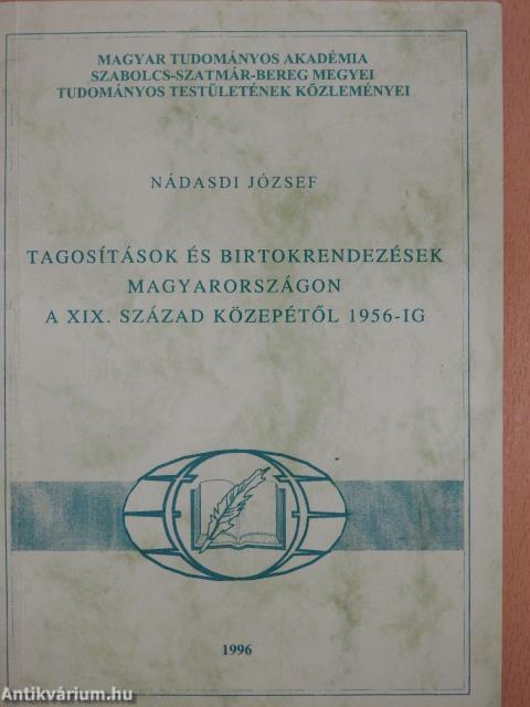 Tagosítások és birtokrendezések Magyarországon a XIX. század közepétől 1956-ig (dedikált példány)