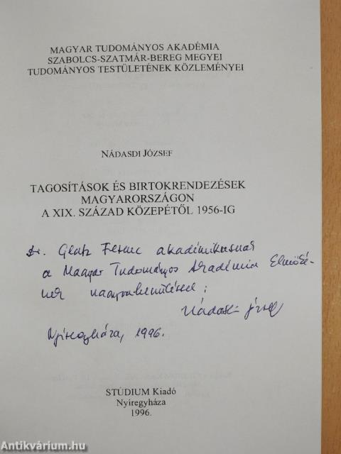 Tagosítások és birtokrendezések Magyarországon a XIX. század közepétől 1956-ig (dedikált példány)