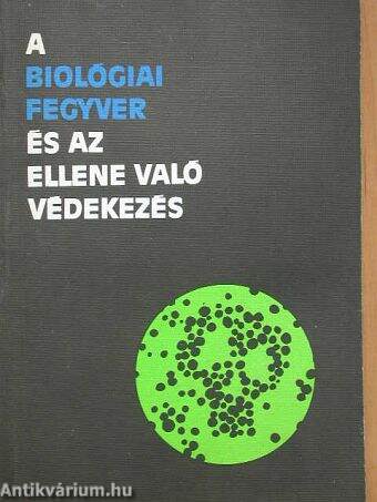 A biológiai fegyver és az ellene való védekezés