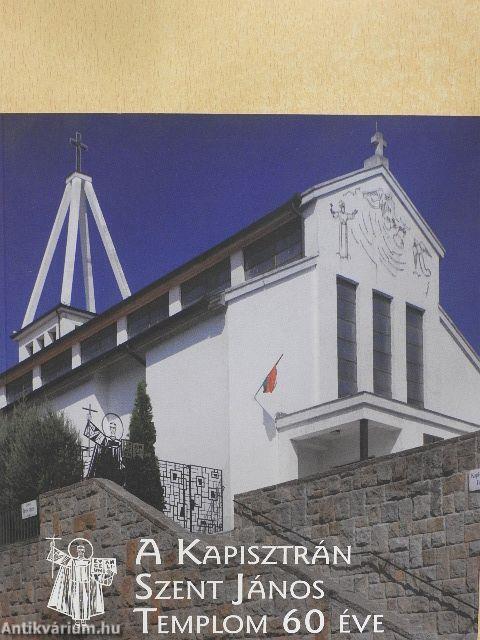 A Kapisztrán Szent János Templom 60 éve