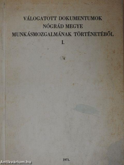 Válogatott dokumentumok Nógrád megye munkásmozgalmának történetéből I.