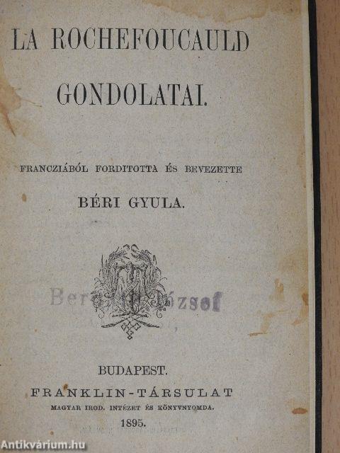 La Rochefoucauld gondolatai/Pascal gondolatai/Nietzsche-aforizmák