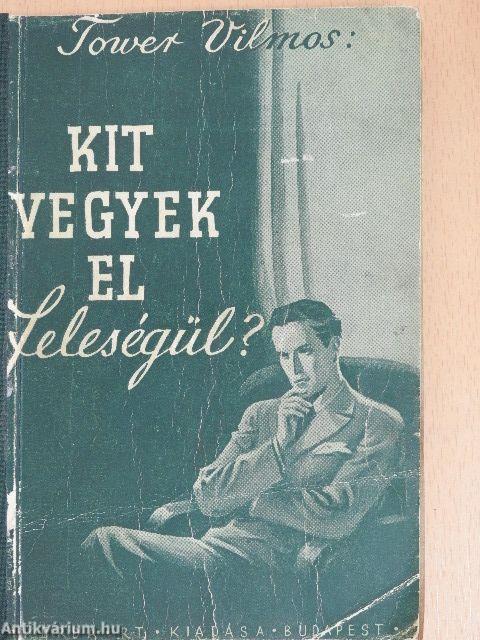 Kit vegyek el feleségül?