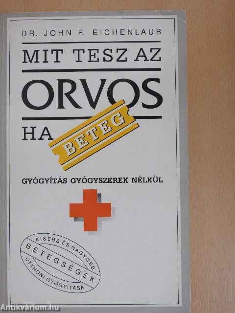 Mit tesz az orvos, ha beteg?