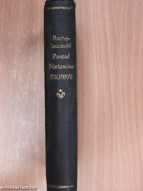 La Rochefoucauld gondolatai/Pascal gondolatai/Nietzsche-aforizmák