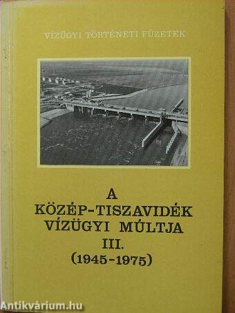 A Közép-Tiszavidék vízügyi múltja III. (töredék)