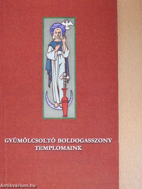 Gyümölcsoltó Boldogasszony templomaink