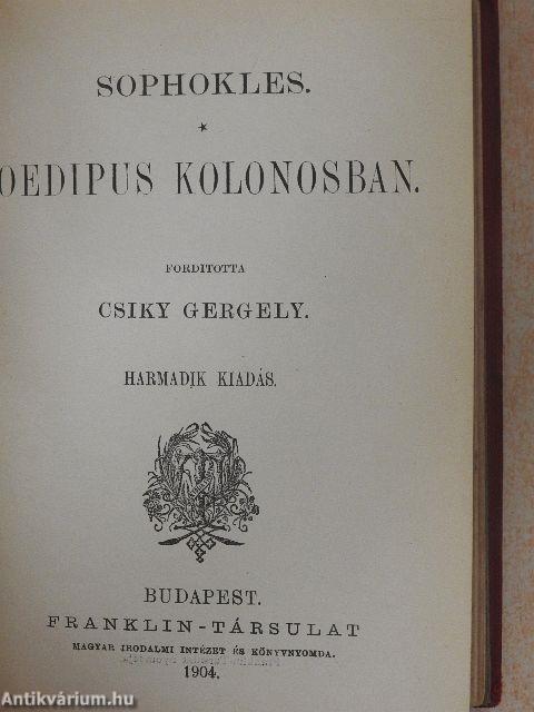 Oedipus király/Oedipus Kolonosban/Antigone/Ajas/Philoktetes/A trachisi nők/Theophrasztus jellemrajzai