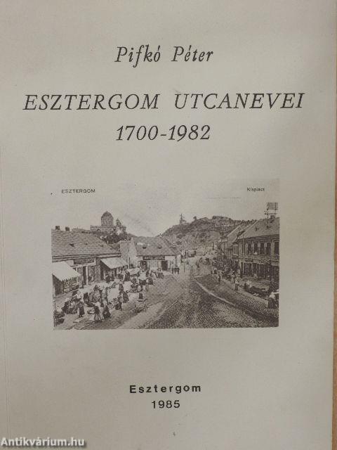 Esztergom utcanevei 1700-1982